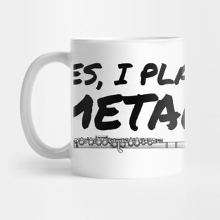 Yes, I Play Metal Flute Player Flutist Funny Mug